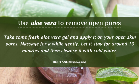 Use aloe vera to remove open pores