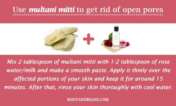 Use multani mitti to get rid of open pores