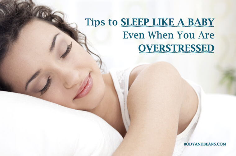 23 Tips That'll Help You Sleep Like a Baby Even When You Are Overstressed