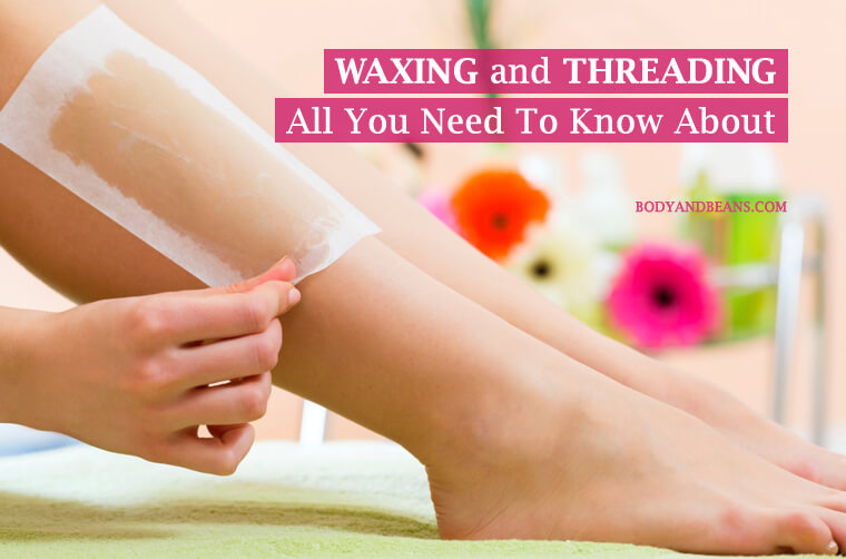 Waxing and Threading - All You Need To Know About