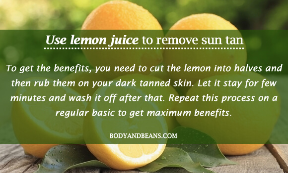 Use lemon juice to remove sun tan