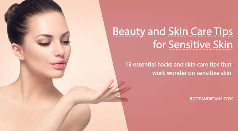 18 Essential Beauty and Skin Care Tips for Sensitive Skin 18 Essential Beauty and Skin Care Tips for Sensitive Skin
