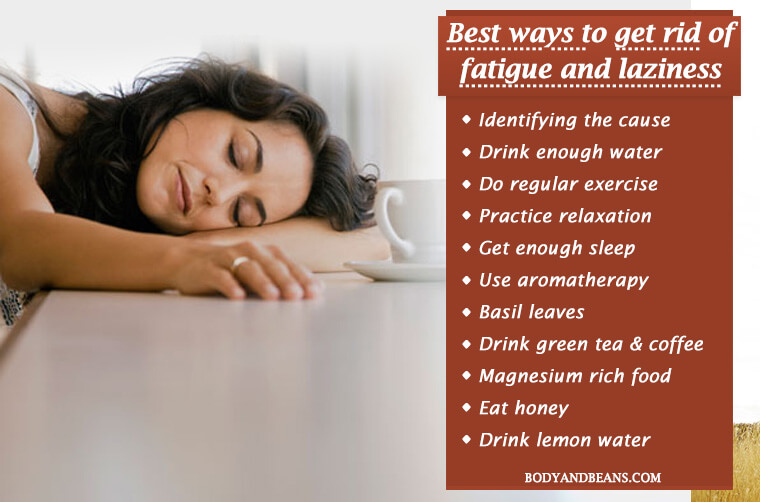 How to Get Rid of Fatigue, Laziness and Lethargy Easily and Naturally How to Get Rid of Fatigue, Laziness and Lethargy Easily and Naturally