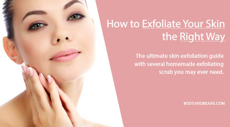 Skin Exfoliation Guide: How to Exfoliate Your Skin the Right Way Skin Exfoliation Guide: How to Exfoliate Your Skin the Right Way