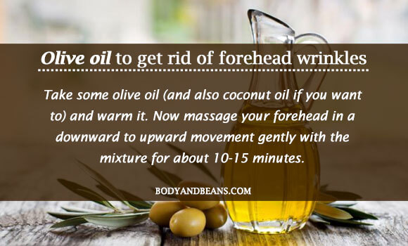 Olive oil to get rid of forehead wrinkles