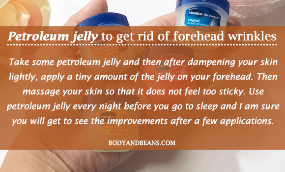 Petroleum jelly to get rid of forehead wrinkles