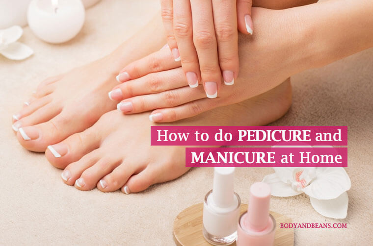 How to Do Pedicure and Manicure at Home: Step by Step Guide
